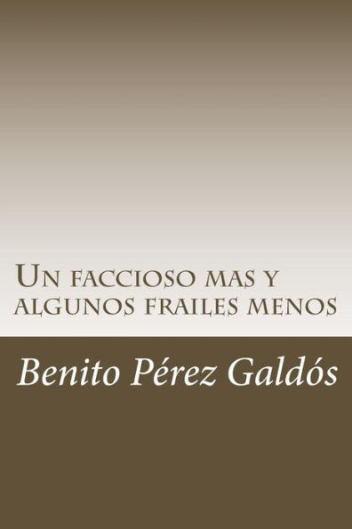 Un Faccioso Mas Y Algunos Frailes Menos