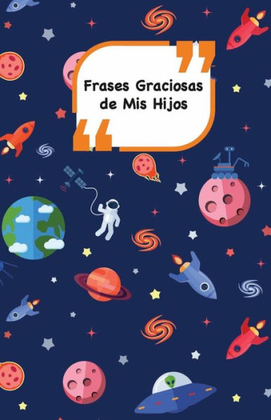 Frases Graciosas de mis hijos: Portada con Espacio | Apunta las frases graciosas de tus ni?os (Momentos inolvidables) (Spanish Edition)