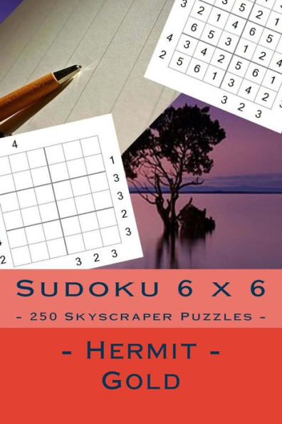 Sudoku 6 X 6 - 250 Skyscraper Puzzles - Hermit - Gold : Book For Your Rest
