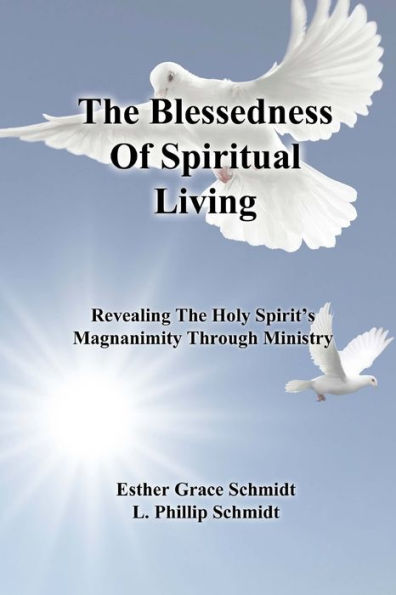 The Blessedness Of Spiritual Living : Revealing The Holy Spirit's Magnanimity Through Ministry