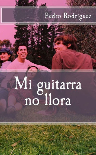 Mi Guitarra No Llora : Poes?a Y Relatos Cortos