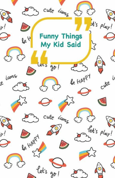 Funny Things My Kid Said: Rockets cover | Write down the funny quotes of your children (Unforgettable moments)