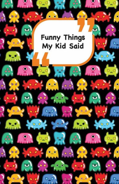 Funny Things My Kid Said: Monsters cover 2 | Write down the funny quotes of your children (Unforgettable moments)
