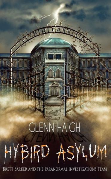 Brett Barker and the Paranormal Investigations Team: Hybird Asylum