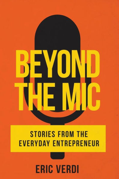 Beyond the Mic: Stories from the Everyday Entrepreneur