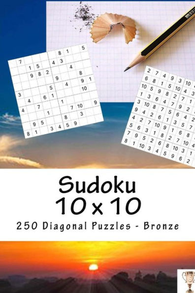 Sudoku 10 X 10 - 250 Diagonal Puzzles - Bronze : Excellent Sudoku For Raising The Mood