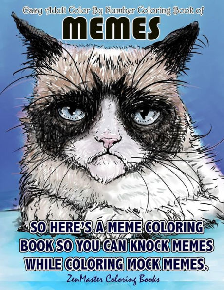 Easy Adult Color By Numbers Coloring Book of Memes: A Memes Color By Number Coloring Book for Adults of Humor and Entertainment for Relaxation and Stress Relief (Adult Color by Number Coloring Books)