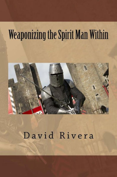 Weaponizing The Spirit Man Within