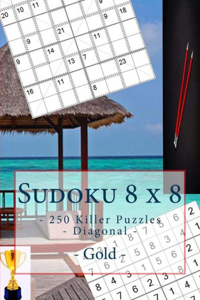 Sudoku 8 X 8 - 250 Killer Puzzles - Diagonal - Gold : All You Need Is For Relaxation