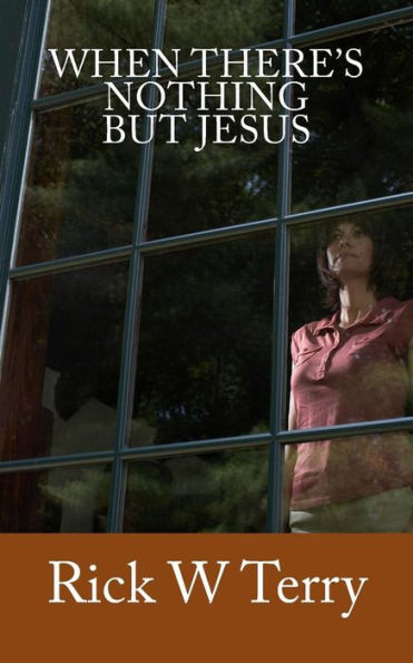 When There's Nothing But Jesus
