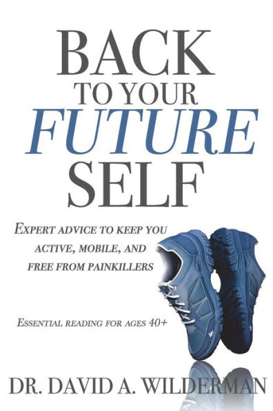 Back to Your Future Self: Expert advice to keep you active, mobile, and free from painkillers