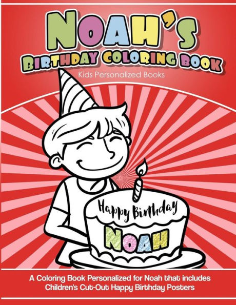 Noah'S Birthday Coloring Book Kids Personalized Books : A Coloring Book Personalized For Noah That Includes Children'S Cut Out Happy Birthday Posters