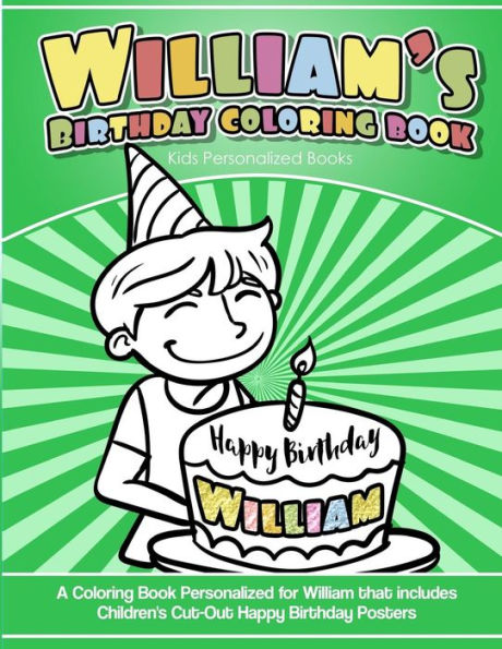 William's Birthday Coloring Book Kids Personalized Books : A Coloring Book Personalized For William That Includes Children's Cut Out Happy Birthday Posters