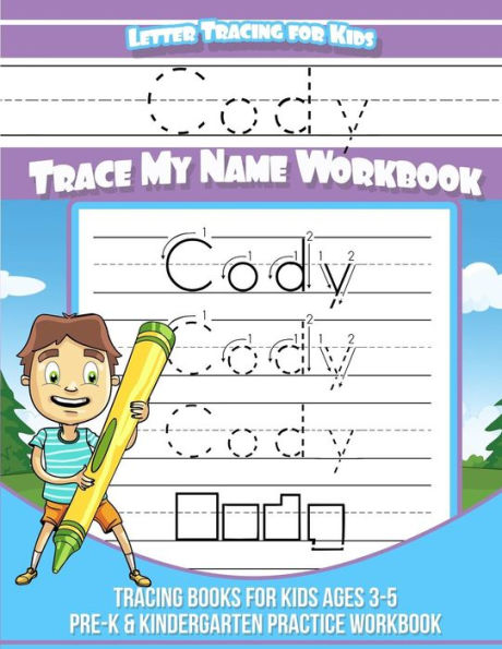 Cody Letter Tracing for Kids Trace my Name Workbook: Tracing Books for Kids ages 3 - 5 Pre-K & Kindergarten Practice Workbook