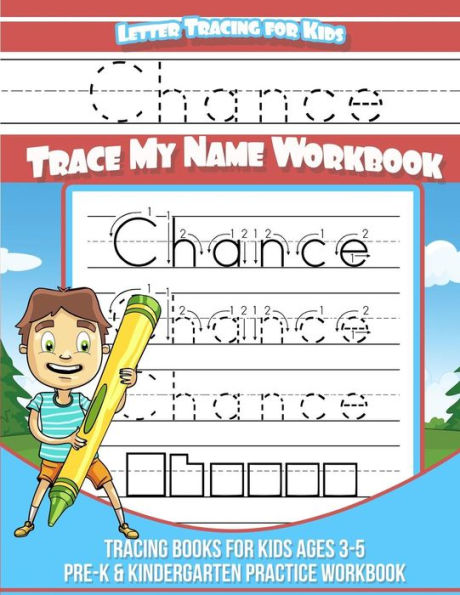 Chance Letter Tracing for Kids Trace my Name Workbook: Libros de rastreo para niños de 3 a 5 años Cuaderno de práctica para preescolar y jardín de infantes