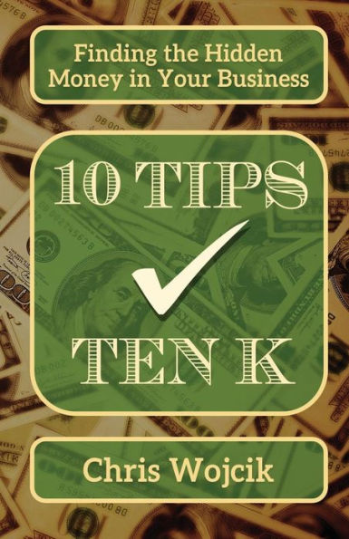 Finding the Hidden Money in Your Business: 10 Tips 10K