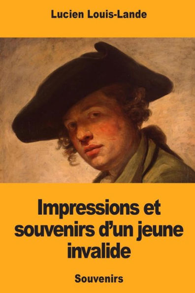 Impressions et souvenirs d'un jeune invalide (French Edition)
