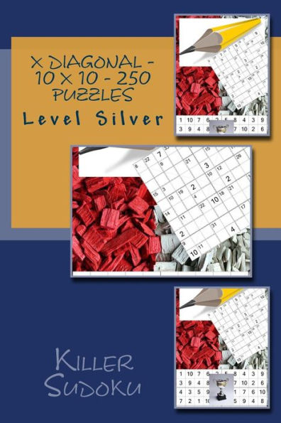 Killer Sudoku X Diagonal - 10 x 10 - 250 Puzzles - Level Silver: Perfect charging for your mind (10 x 10 PITSTOP)