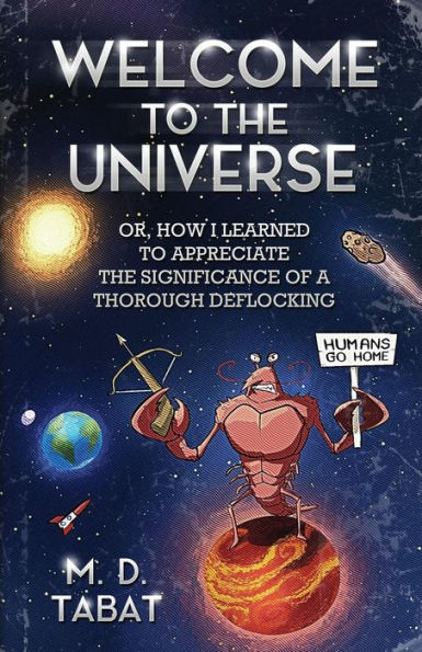 Welcome To The Universe : Or, How I Learned To Appreciate The Significance Of A Thorough Deflocking