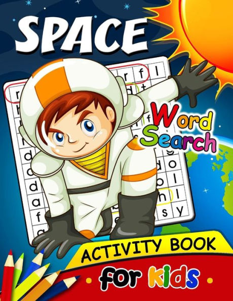 Space Word Search Activity Book For Kids : Activity Book For Boy, Girls, Kids Ages 2-4,3-5,4-8