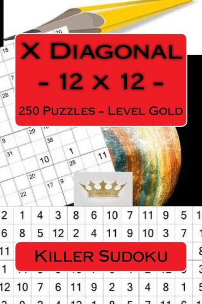 Killer Sudoku X Diagonal - 12 x 12 - 250 Puzzles - Level Gold: Excellent level (12 x 12 PITSTOP)