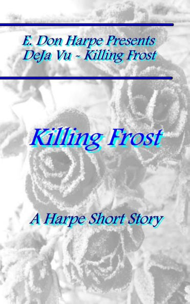 E. Don Harpe Presents DEJa Vu Killing Frost