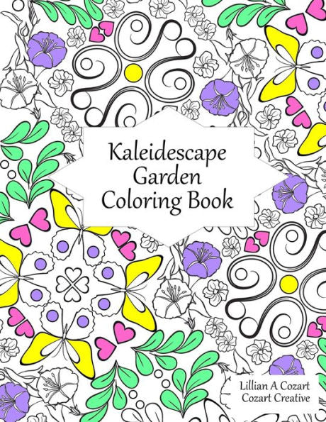 Kaleidescape Garden Coloring Book: Flowers, Butterflies, Swirls, & More - Kaleidoscope Designs (Adult Coloring)