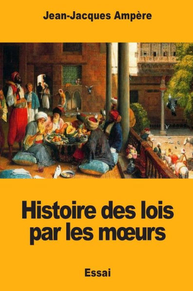 Histoire des lois par les mœurs (French Edition)