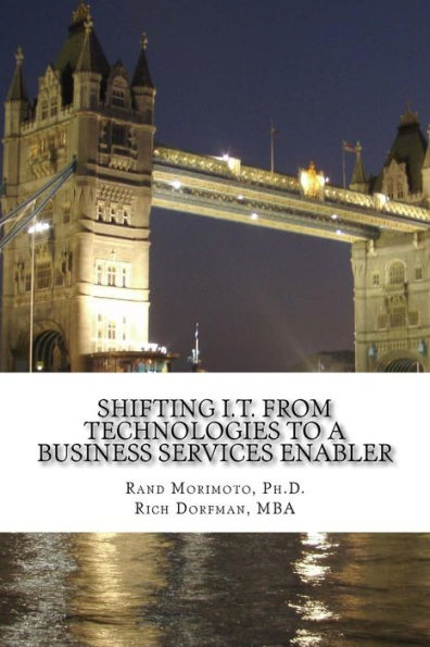Shifting I.T. From Technologies To A Business Services Enabler