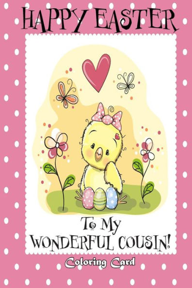 Happy Easter To My Wonderful Cousin! (Coloring Card): (Personalized Card) Easter Messages, Greetings, & Poems for Children