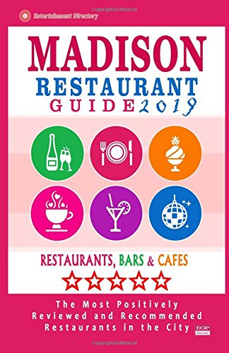 Madison Restaurant Guide 2019: Best Rated Restaurants in Madison, Wisconsin - 400 Restaurants, Bars and Caf???s recommended for Visitors, 2019