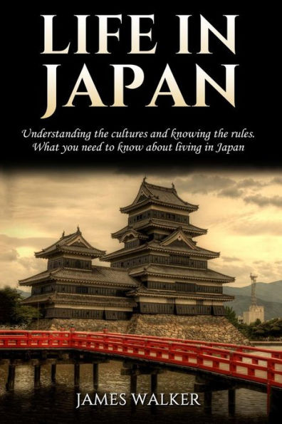 Life In Japan : Understanding The Cultures And Knowing The Rules. What You Need To Know About Living In Japan