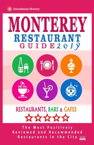 Monterey Restaurant Guide 2019: Best Rated Restaurants in Monterey, California - 400 Restaurants, Bars and Caf???s recommended for Visitors, 2019