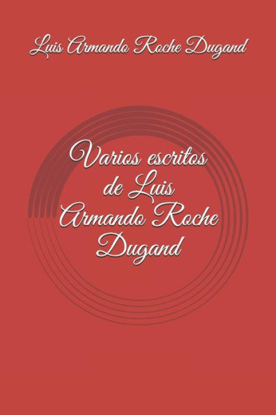 Varios Escritos De Luis Armando Roche Dugand