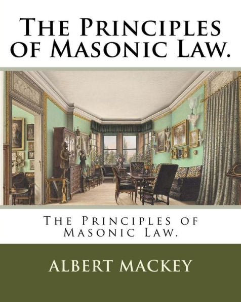 The Principles Of Masonic Law.