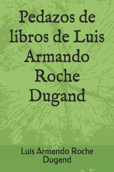 Pedazos De Libros De Luis Armando Roche Dugand