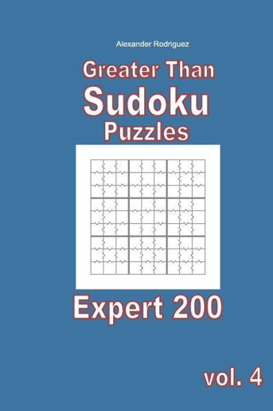Greater Than Sudoku Puzzles - Expert 200 vol. 4