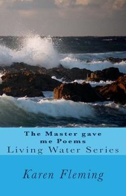 The Master Gave Me Poems : Living Water 2