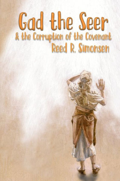 Gad the Seer & the Corruption of the Covenant (The Gospel Feast Series)