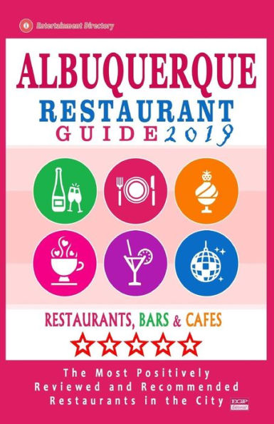 Guía de restaurantes de Albuquerque 2019: restaurantes mejor valorados en Albuquerque, Nuevo México: 500 restaurantes, bares y cafeterías recomendados para los visitantes, 2019