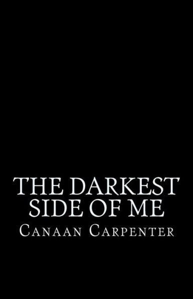 The Darkest Side Of Me : What'S It Like Inside This Dark, Dark Head Of Mine?