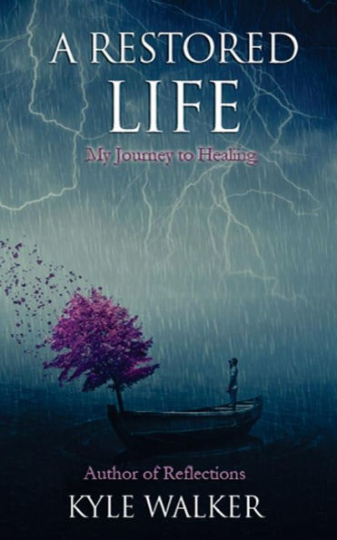 A Restored Life: My Journey To Healing