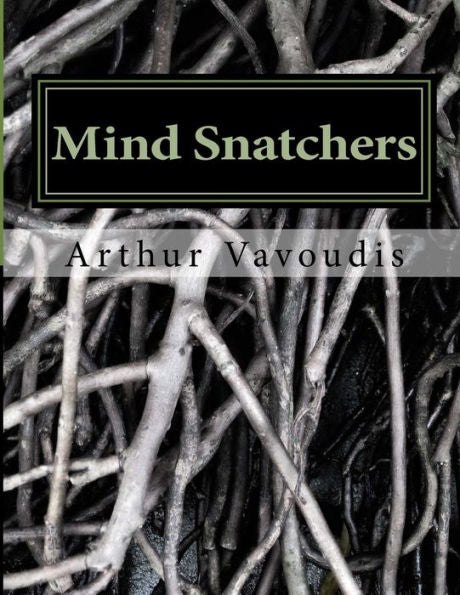 Mind Snatchers : The Devil Has A Name It Is Sodium Pentithol! About A Child Who Risked Everything To Save Other Children A True Autobiography By Untied Laces