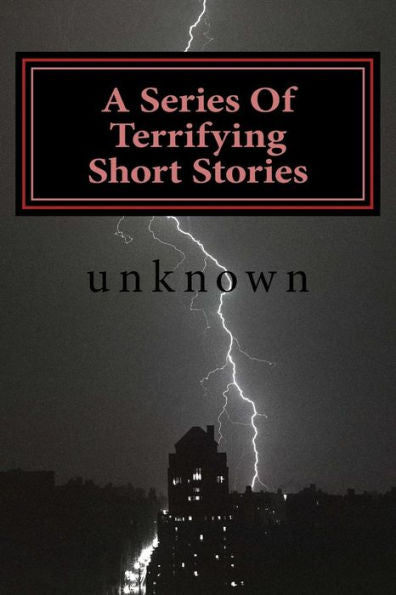 A Series Of Terrifying Short Stories: If you want too be scared read these