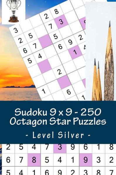 Sudoku 9 X 9 - 250 Octagon Star Puzzles - Level Silver : Excellent Sudoku For Raising The Mood