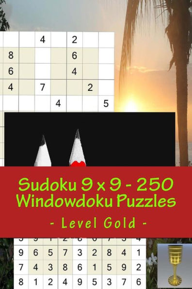 Sudoku 9 X 9 - 250 Windowdoku Puzzles - Level Gold : For Connoisseurs Of Sudoku
