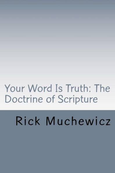 Your Word Is Truth : The Doctrine Of Scripture