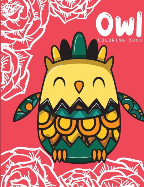 Owl Coloring Book : Owl Coloring Books For Adults ( An Owl Coloring Book For Adults And Kids ) - 9781986022354