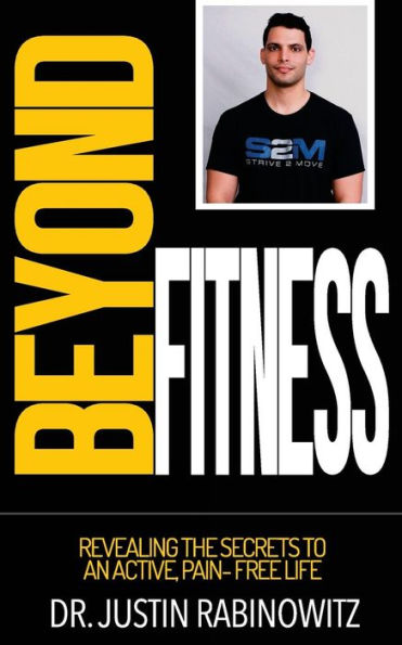 Beyond Fitness: Revealing The Secrets To An Active, Pain-Free Life