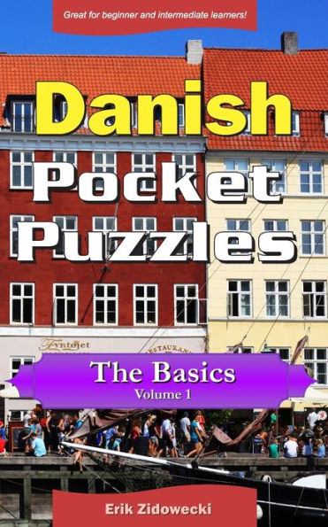 Danish Pocket Puzzles - The Basics - Volume 1: A collection of puzzles and quizzes to aid your language learning (Pocket Languages) (Danish Edition)